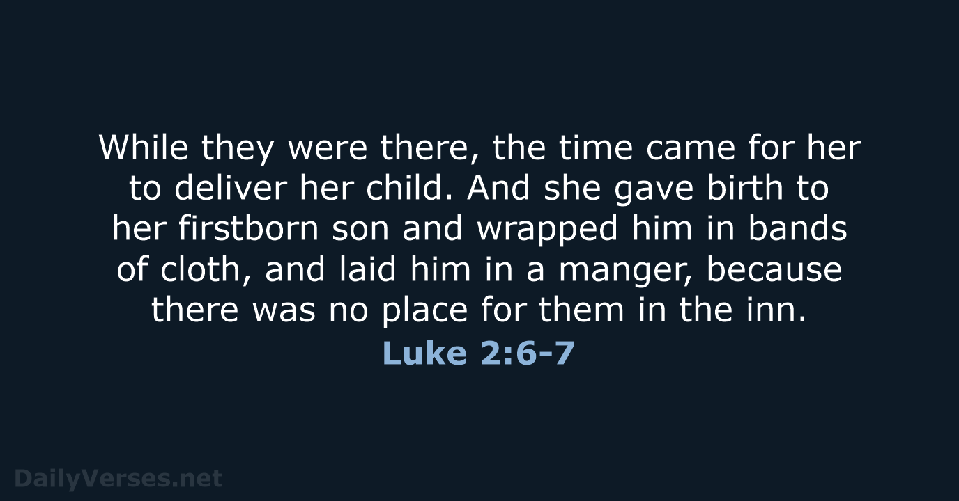 Luke 2:6-7 - NRSV