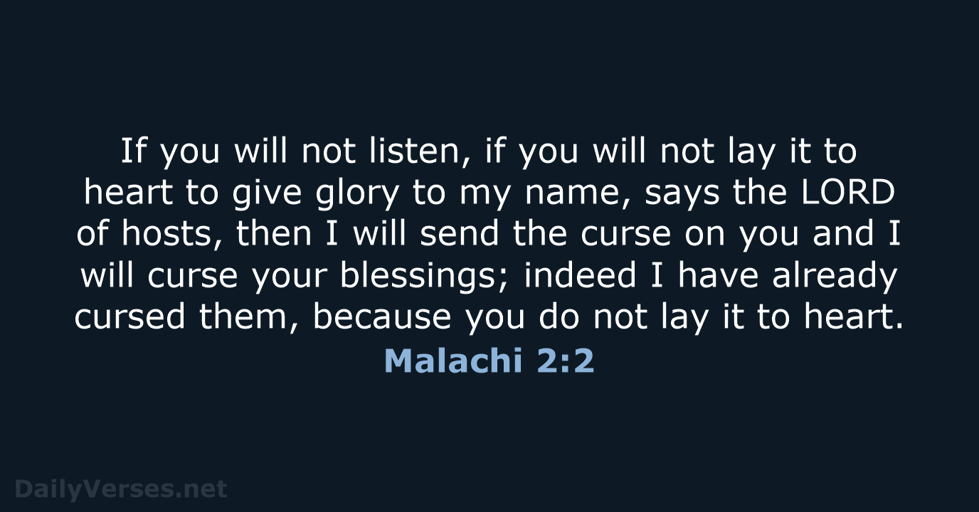 If you will not listen, if you will not lay it to… Malachi 2:2