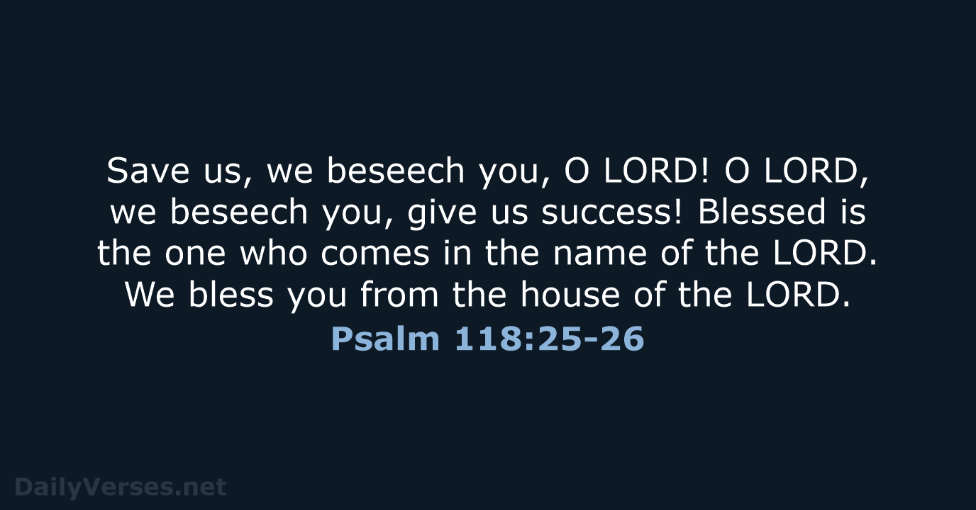 Psalm 118:25-26 - NRSV