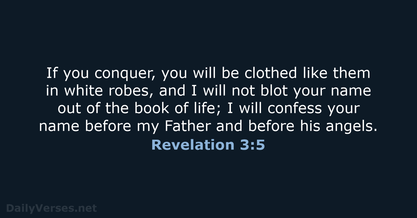 If you conquer, you will be clothed like them in white robes… Revelation 3:5