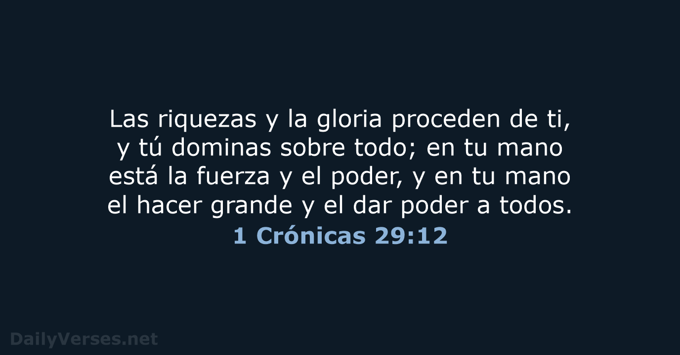 1 Crónicas 29:12 - RVR60