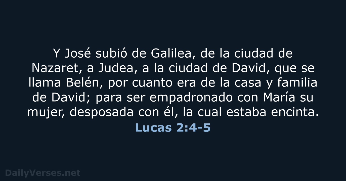 Y José subió de Galilea, de la ciudad de Nazaret, a Judea… Lucas 2:4-5