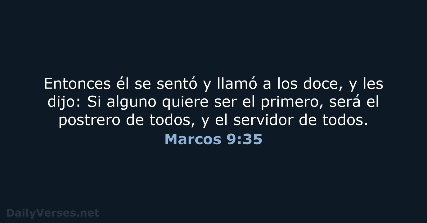 Entonces él se sentó y llamó a los doce, y les dijo:… Marcos 9:35
