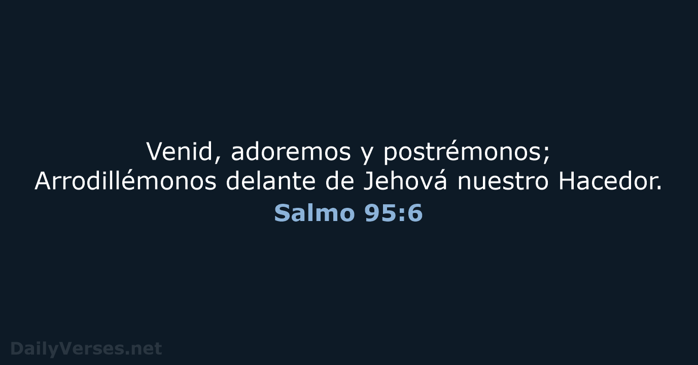 Salmo 95:6 - RVR60