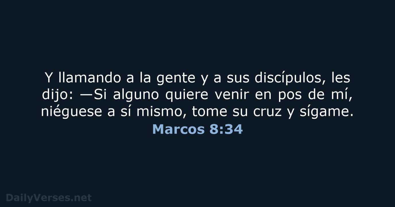 Y llamando a la gente y a sus discípulos, les dijo: —Si… Marcos 8:34