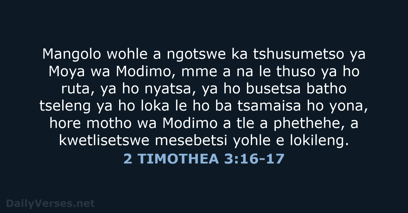Mangolo wohle a ngotswe ka tshusumetso ya Moya wa Modimo, mme a… 2 TIMOTHEA 3:16-17