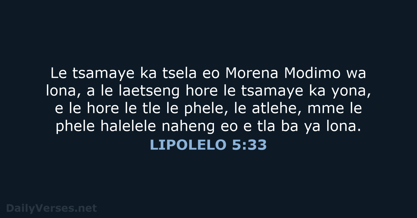 Le tsamaye ka tsela eo Morena Modimo wa lona, a le laetseng… LIPOLELO 5:33