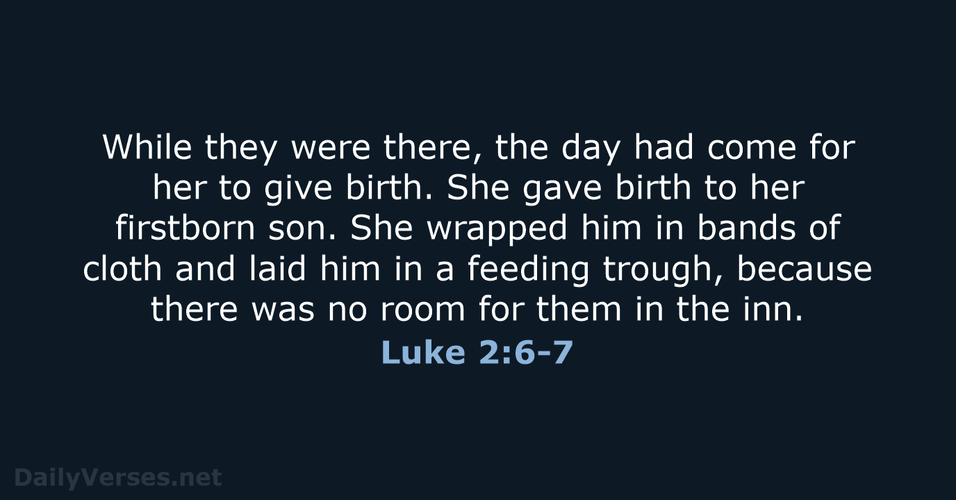 Luke 2:6-7 - WEB