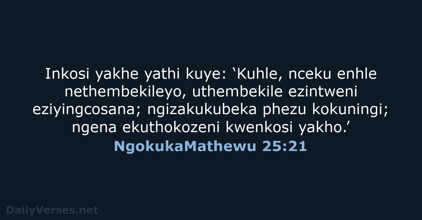 NgokukaMathewu 25:21 - ZUL59