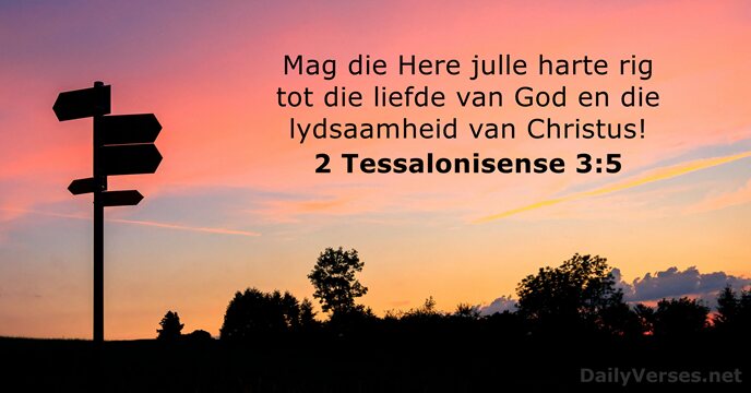 Mag die Here julle harte rig tot die liefde van God en… 2 Tessalonisense 3:5