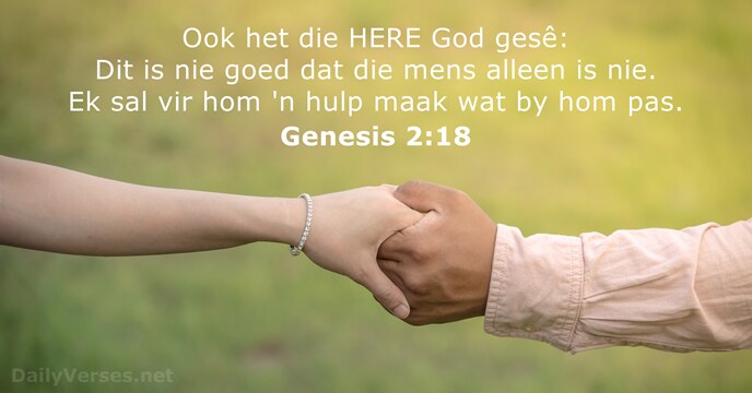 Ook het die HERE God gesê: Dit is nie goed dat die… Genesis 2:18