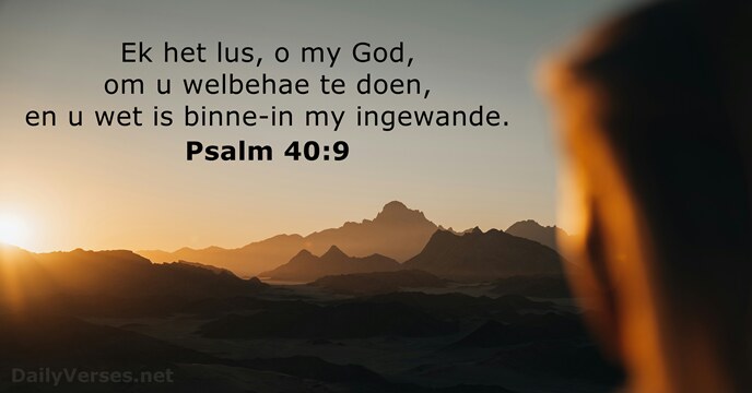 Ek het lus, o my God, om u welbehae te doen, en… Psalm 40:9