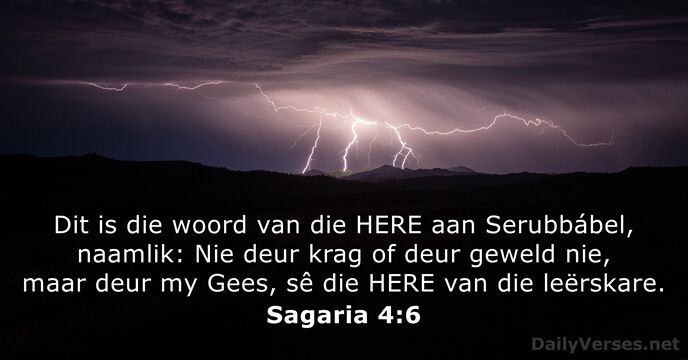 Dit is die woord van die HERE aan Serubbábel, naamlik: Nie deur… Sagaria 4:6
