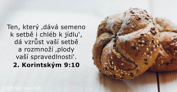 Ten, který ‚dává semeno k setbě i chléb k jídlu‘, dá vzrůst… 2. Korintským 9:10