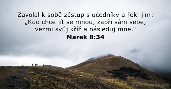 Zavolal k sobě zástup s učedníky a řekl jim: „Kdo chce jít… Marek 8:34