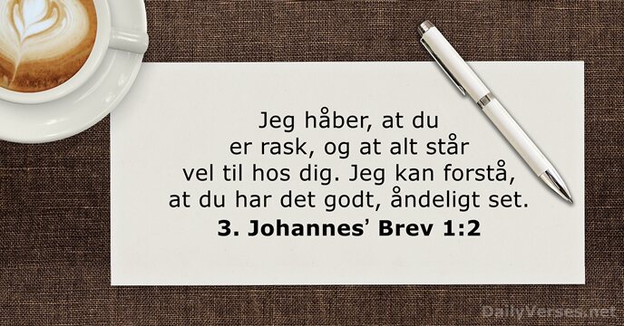 3. Johannesʼ Brev 1:2