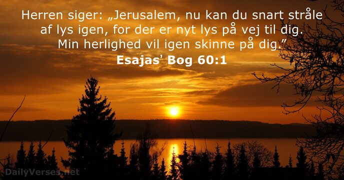Herren siger: „Jerusalem, nu kan du snart stråle af lys igen, for… Esajasʼ Bog 60:1