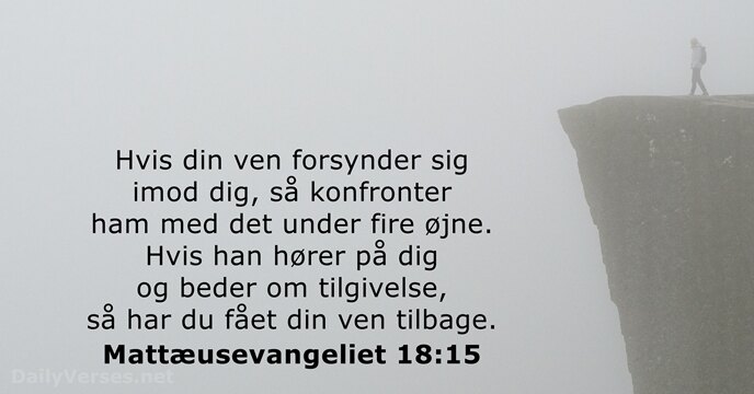 Hvis din ven forsynder sig imod dig, så konfronter ham med det… Mattæusevangeliet 18:15
