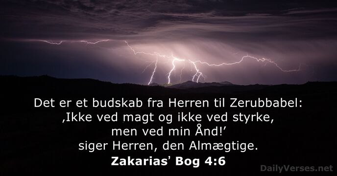 Det er et budskab fra Herren til Zerubbabel: ‚Ikke ved magt og… Zakariasʼ Bog 4:6