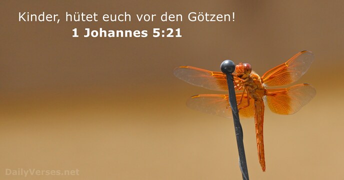 Kinder, hütet euch vor den Götzen! 1 Johannes 5:21