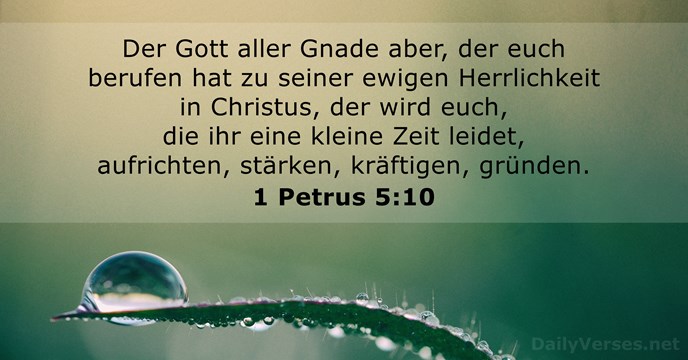 Der Gott aller Gnade aber, der euch berufen hat zu seiner ewigen… 1 Petrus 5:10