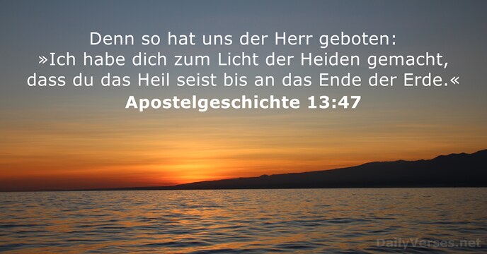 Denn so hat uns der Herr geboten: »Ich habe dich zum Licht… Apostelgeschichte 13:47