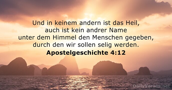 Und in keinem andern ist das Heil, auch ist kein andrer Name… Apostelgeschichte 4:12