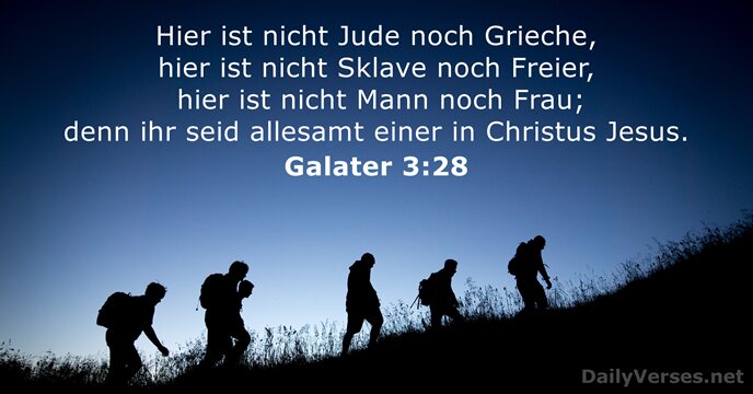 Hier ist nicht Jude noch Grieche, hier ist nicht Sklave noch Freier… Galater 3:28