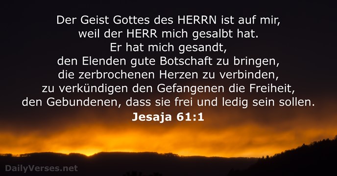 Der Geist Gottes des HERRN ist auf mir, weil der HERR mich… Jesaja 61:1