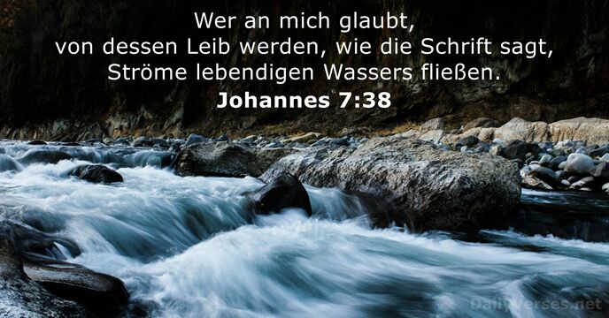 Wer an mich glaubt, von dessen Leib werden, wie die Schrift sagt… Johannes 7:38