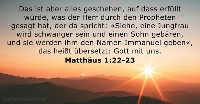 Das ist aber alles geschehen, auf dass erfüllt würde, was der Herr… Matthäus 1:22-23