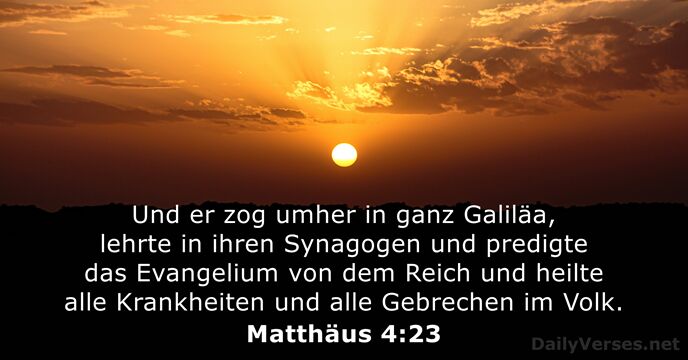 Und er zog umher in ganz Galiläa, lehrte in ihren Synagogen und… Matthäus 4:23