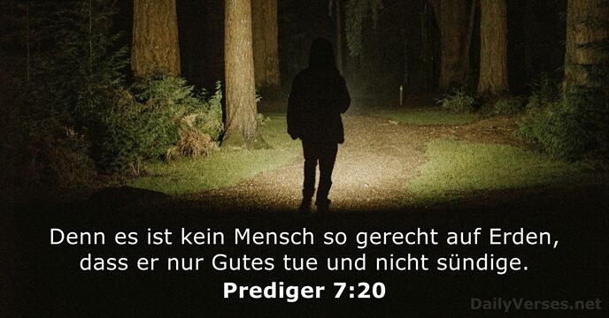 Denn es ist kein Mensch so gerecht auf Erden, dass er nur… Prediger 7:20