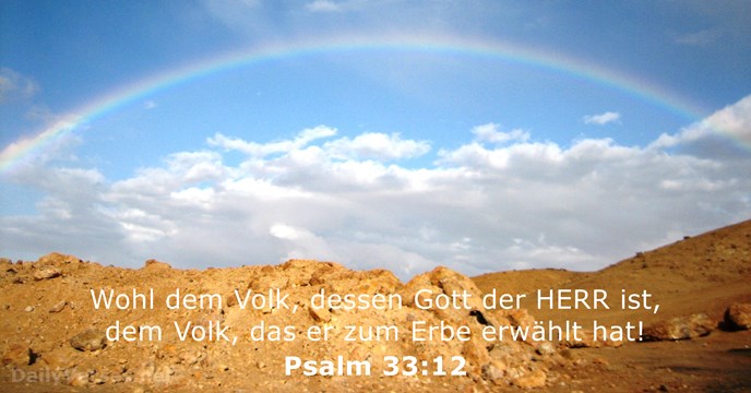 Wohl dem Volk, dessen Gott der HERR ist, dem Volk, das er… Psalm 33:12