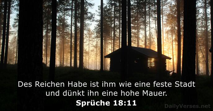 Des Reichen Habe ist ihm wie eine feste Stadt und dünkt ihn… Sprüche 18:11