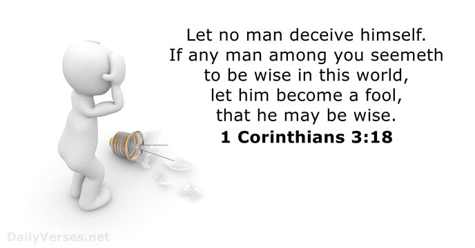 Let no man deceive himself. If any man among you seemeth to… 1 Corinthians 3:18