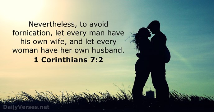 Nevertheless, to avoid fornication, let every man have his own wife, and… 1 Corinthians 7:2