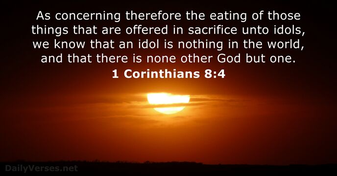 As concerning therefore the eating of those things that are offered in… 1 Corinthians 8:4