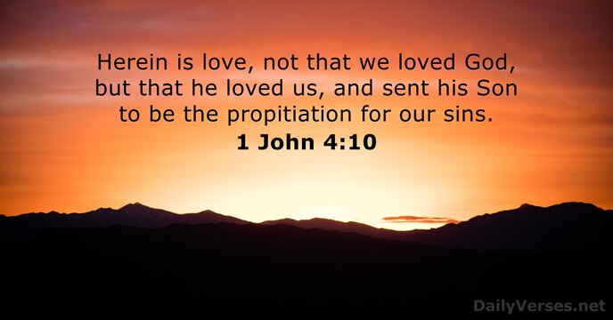 Herein is love, not that we loved God, but that he loved… 1 John 4:10