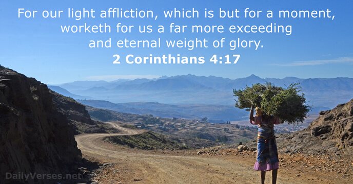 For our light affliction, which is but for a moment, worketh for… 2 Corinthians 4:17