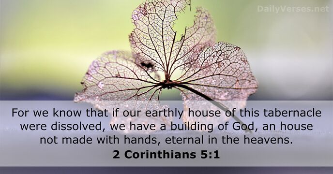 For we know that if our earthly house of this tabernacle were… 2 Corinthians 5:1