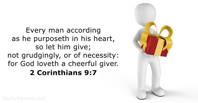 Every man according as he purposeth in his heart, so let him… 2 Corinthians 9:7