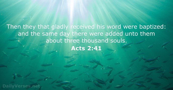 Then they that gladly received his word were baptized: and the same… Acts 2:41