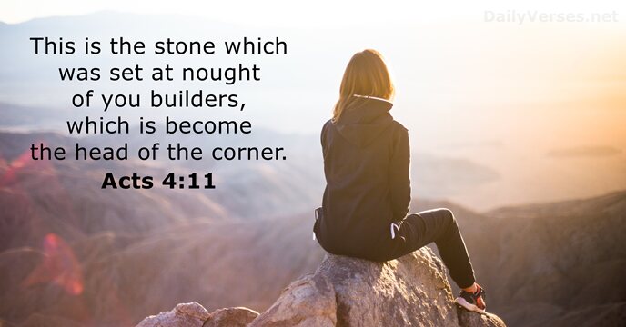 This is the stone which was set at nought of you builders… Acts 4:11