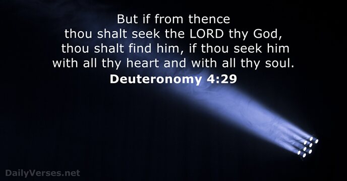 But if from thence thou shalt seek the LORD thy God, thou… Deuteronomy 4:29