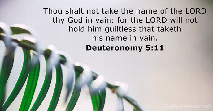 Thou shalt not take the name of the LORD thy God in… Deuteronomy 5:11