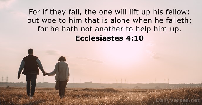 For if they fall, the one will lift up his fellow: but… Ecclesiastes 4:10