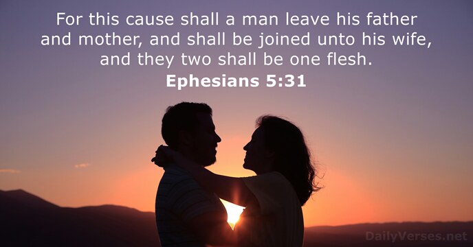 For this cause shall a man leave his father and mother, and… Ephesians 5:31
