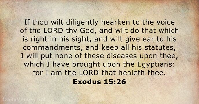 If thou wilt diligently hearken to the voice of the LORD thy… Exodus 15:26