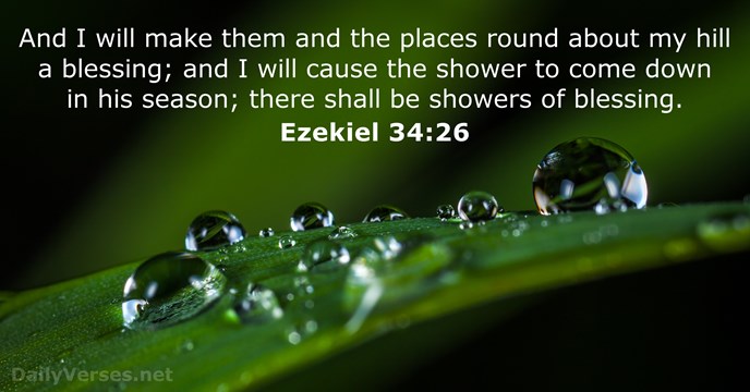 And I will make them and the places round about my hill… Ezekiel 34:26